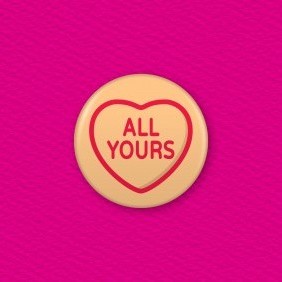Love Hearts - All Yours Button Badge